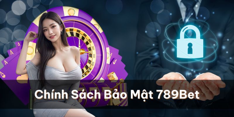 Bảo mật luôn là quan trọng cốt yếu tại 789bet